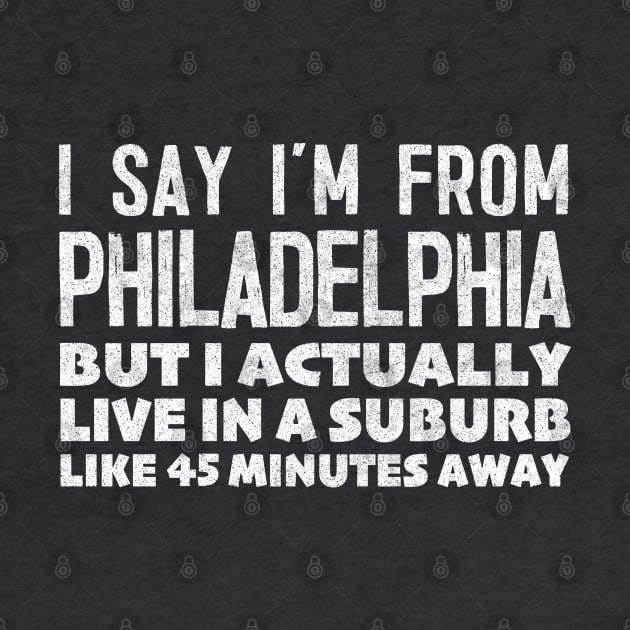 I Say I'm From Philadelphia ... Humorous Typography Statement Design by DankFutura